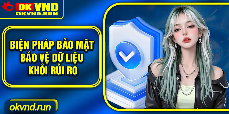 Biện pháp bảo mật bảo vệ dữ liệu khỏi rủi ro