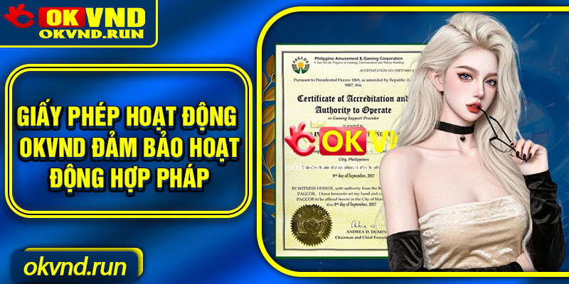Giấy phép hoạt động Okvnd đảm bảo hoạt động hợp pháp